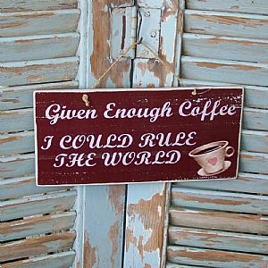 Πινακίδα "Given Enough Coffee" ξύλινη χειροποίητη